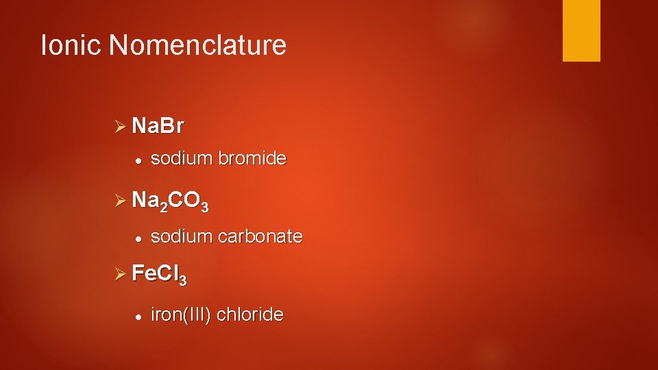Ionic Nomenclature Ø Na. Br l sodium bromide Ø Na 2 CO 3 l