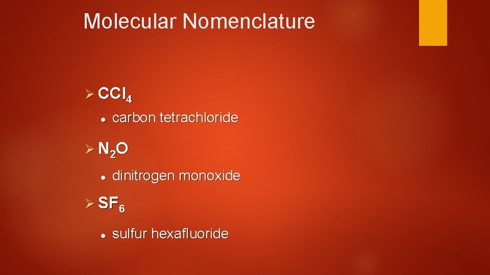 Molecular Nomenclature Ø CCl 4 l carbon tetrachloride Ø N 2 O l dinitrogen