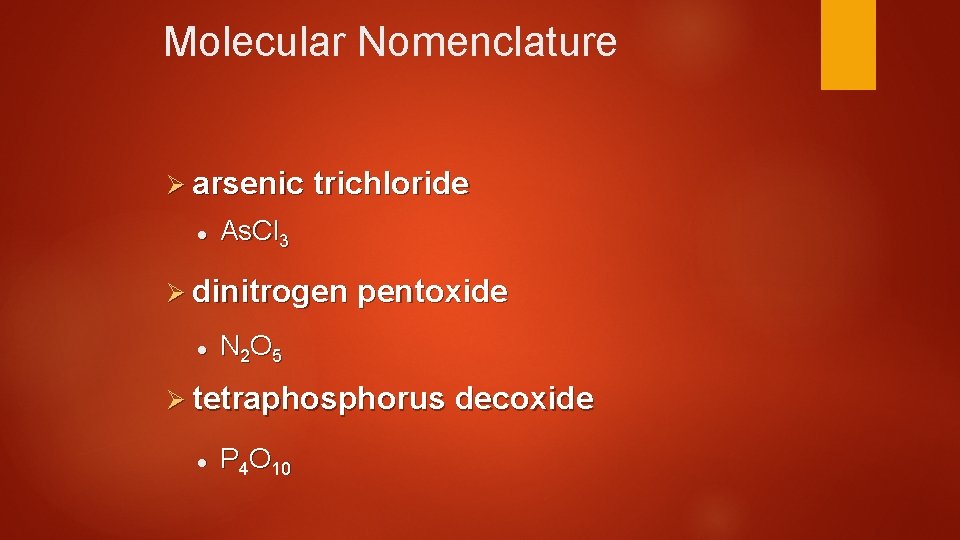 Molecular Nomenclature Ø arsenic trichloride l As. Cl 3 Ø dinitrogen pentoxide l N