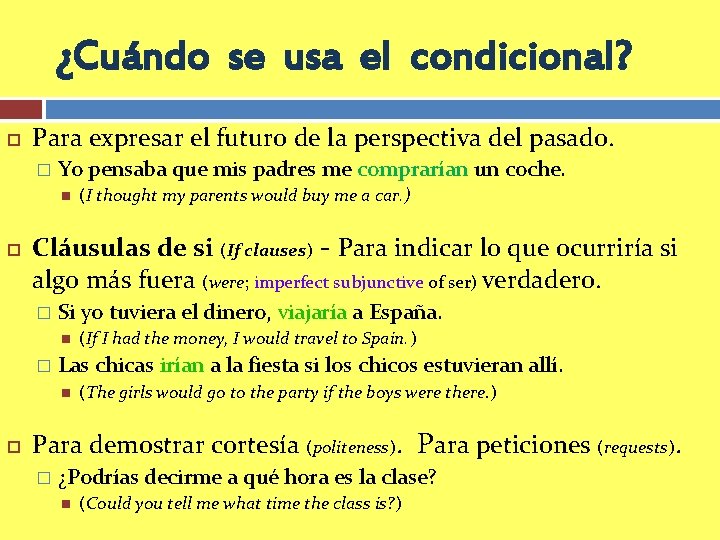 ¿Cuándo se usa el condicional? Para expresar el futuro de la perspectiva del pasado.