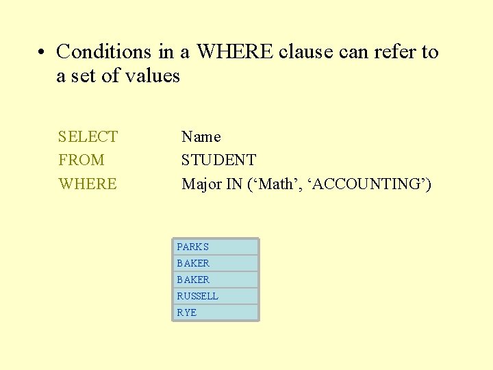  • Conditions in a WHERE clause can refer to a set of values