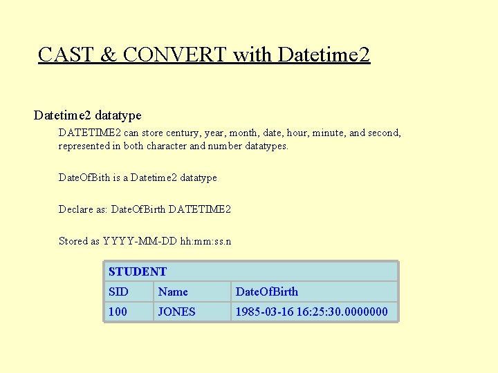 CAST & CONVERT with Datetime 2 datatype DATETIME 2 can store century, year, month,