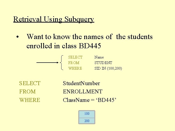 Retrieval Using Subquery • Want to know the names of the students enrolled in