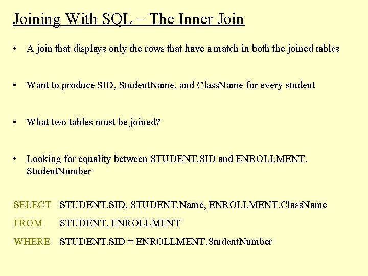 Joining With SQL – The Inner Join • A join that displays only the