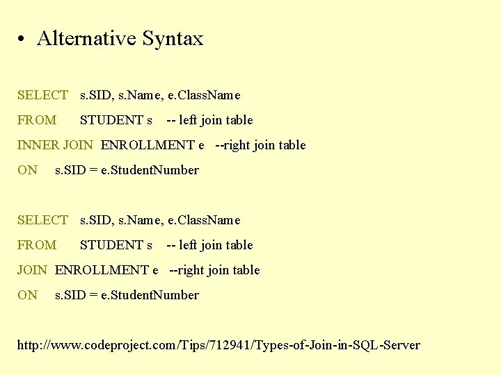  • Alternative Syntax SELECT s. SID, s. Name, e. Class. Name FROM STUDENT