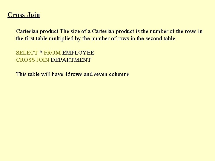 Cross Join Cartesian product The size of a Cartesian product is the number of