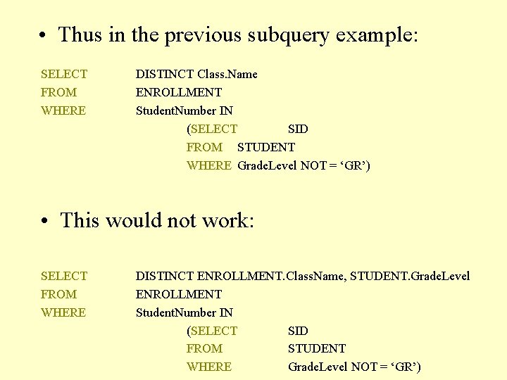  • Thus in the previous subquery example: SELECT FROM WHERE DISTINCT Class. Name