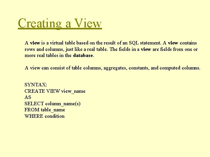 Creating a View A view is a virtual table based on the result of