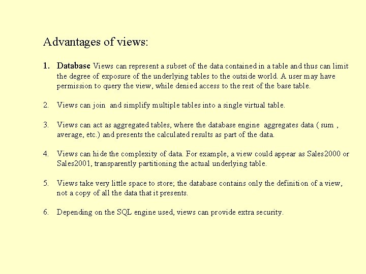 Advantages of views: 1. Database Views can represent a subset of the data contained