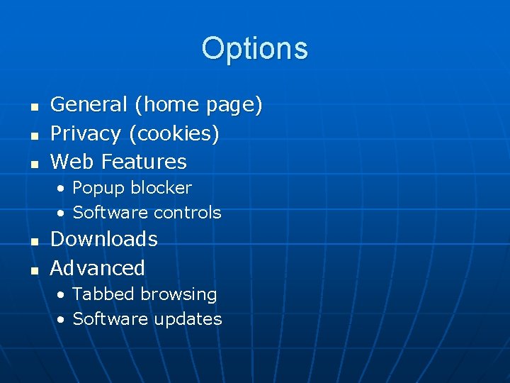 Options n n n General (home page) Privacy (cookies) Web Features • Popup blocker