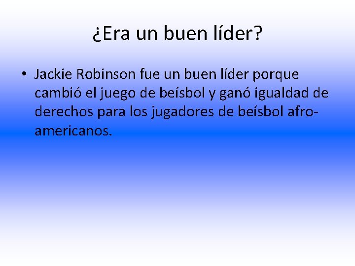 ¿Era un buen líder? • Jackie Robinson fue un buen líder porque cambió el