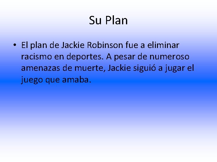 Su Plan • El plan de Jackie Robinson fue a eliminar racismo en deportes.