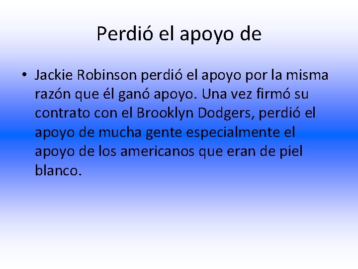 Perdió el apoyo de • Jackie Robinson perdió el apoyo por la misma razón