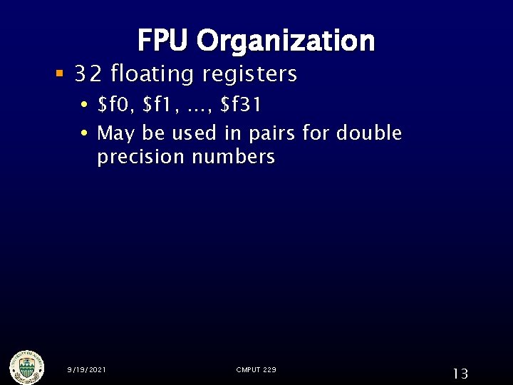 FPU Organization § 32 floating registers $f 0, $f 1, …, $f 31 May FPU Organization § 32 floating registers $f 0, $f 1, …, $f 31 May
