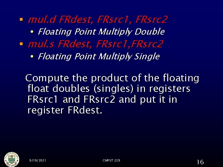 § mul. d FRdest, FRsrc 1, FRsrc 2 Floating Point Multiply Double § mul. § mul. d FRdest, FRsrc 1, FRsrc 2 Floating Point Multiply Double § mul.