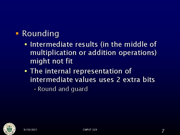 § Rounding Intermediate results (in the middle of multiplication or addition operations) might not § Rounding Intermediate results (in the middle of multiplication or addition operations) might not