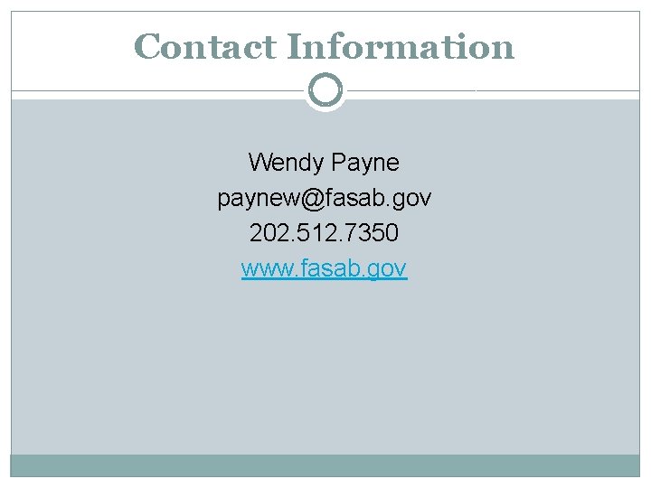 Contact Information Wendy Payne paynew@fasab. gov 202. 512. 7350 www. fasab. gov 