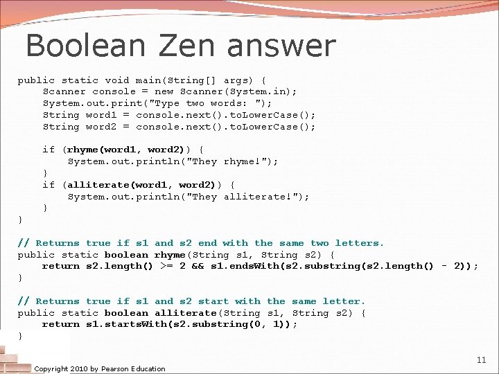 Boolean Zen answer public static void main(String[] args) { Scanner console = new Scanner(System.