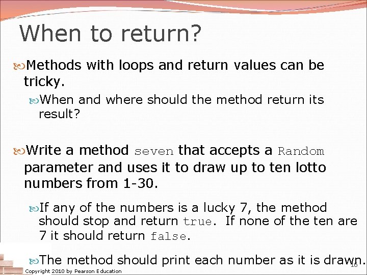 When to return? Methods with loops and return values can be tricky. When and When to return? Methods with loops and return values can be tricky. When and