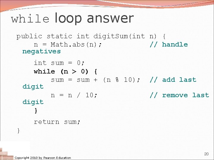 while loop answer public static int digit. Sum(int n) { n = Math. abs(n); while loop answer public static int digit. Sum(int n) { n = Math. abs(n);