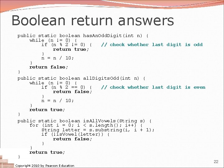 Boolean return answers public static boolean has. An. Odd. Digit(int n) { while (n Boolean return answers public static boolean has. An. Odd. Digit(int n) { while (n