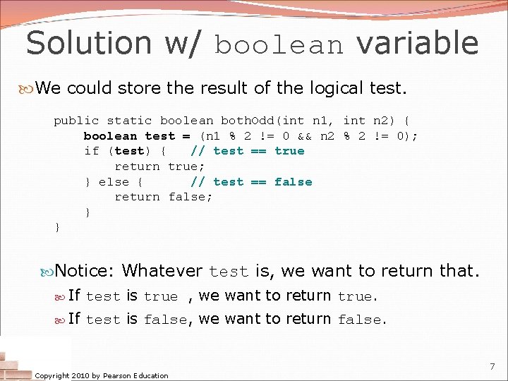 Solution w/ boolean variable We could store the result of the logical test. public Solution w/ boolean variable We could store the result of the logical test. public