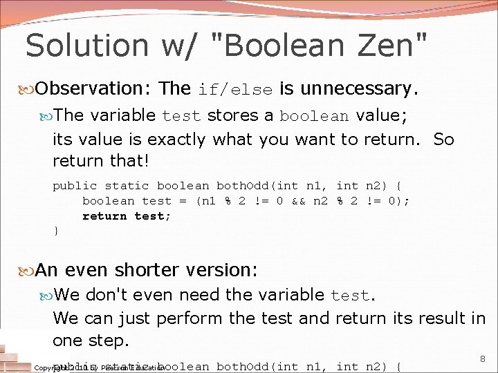 Solution w/ "Boolean Zen" Observation: The if/else is unnecessary. The variable test stores a Solution w/ "Boolean Zen" Observation: The if/else is unnecessary. The variable test stores a