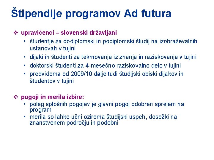 Štipendije programov Ad futura v upravičenci – slovenski državljani • študentje za dodiplomski in