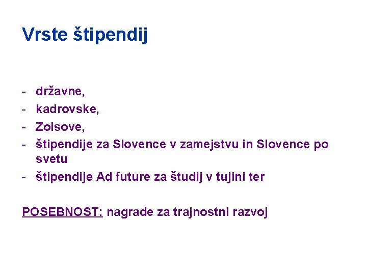 Vrste štipendij - državne, kadrovske, Zoisove, štipendije za Slovence v zamejstvu in Slovence po