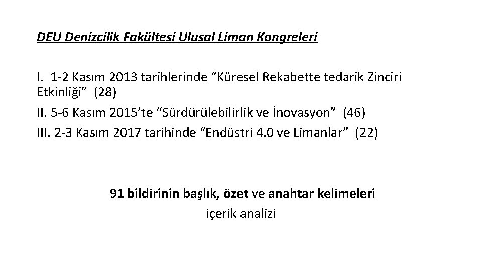 DEU Denizcilik Fakültesi Ulusal Liman Kongreleri I. 1 -2 Kasım 2013 tarihlerinde “Küresel Rekabette