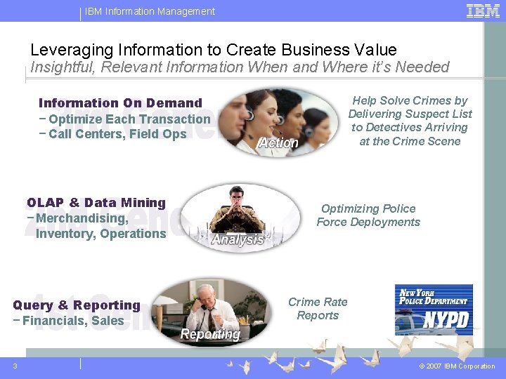 IBM Information Management Leveraging Information to Create Business Value Insightful, Relevant Information When and IBM Information Management Leveraging Information to Create Business Value Insightful, Relevant Information When and