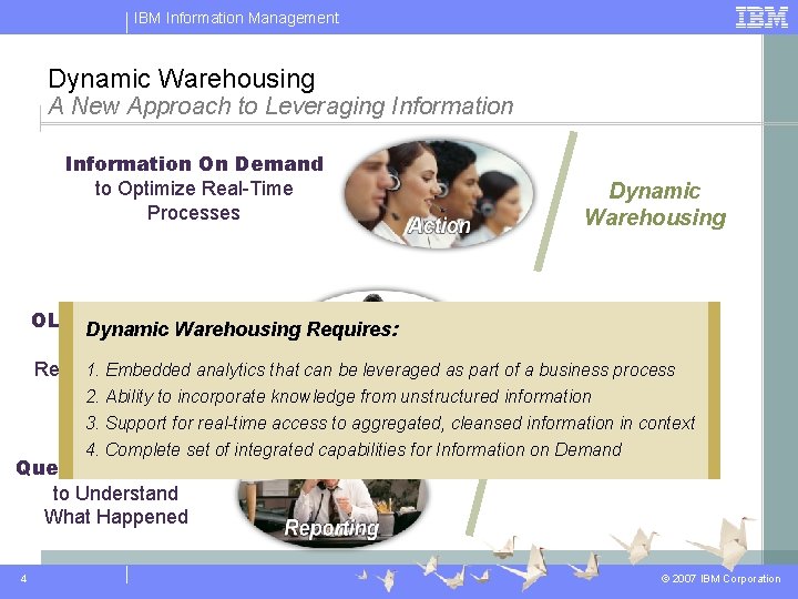 IBM Information Management Dynamic Warehousing A New Approach to Leveraging Information On Demand to IBM Information Management Dynamic Warehousing A New Approach to Leveraging Information On Demand to
