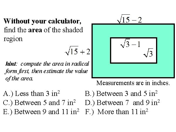 Without your calculator, find the area of the shaded region hint: compute the area