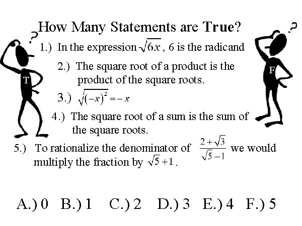 How Many Statements are True? 1. ) In the expression T , 6 is