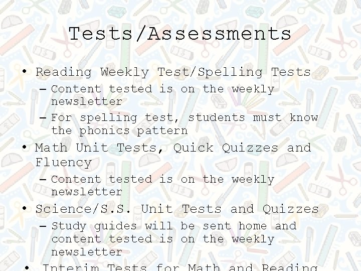 Tests/Assessments • Reading Weekly Test/Spelling Tests – Content tested is on the weekly newsletter