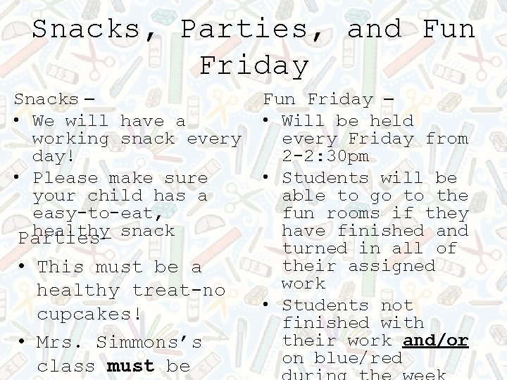 Snacks, Parties, and Fun Friday Snacks – • We will have a working snack