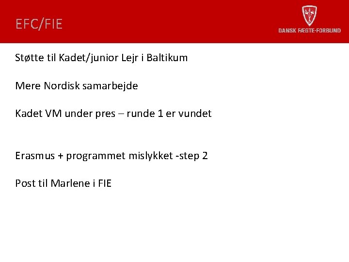 EFC/FIE Støtte til Kadet/junior Lejr i Baltikum Mere Nordisk samarbejde Kadet VM under pres