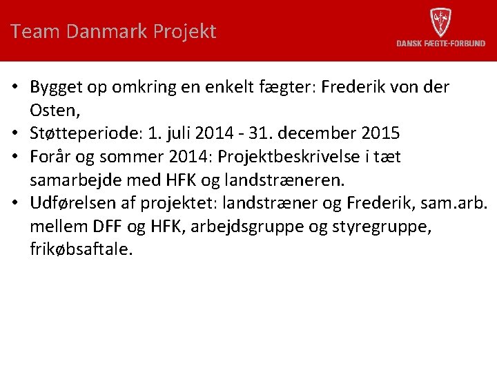 Team Danmark Projekt • Bygget op omkring en enkelt fægter: Frederik von der Osten,