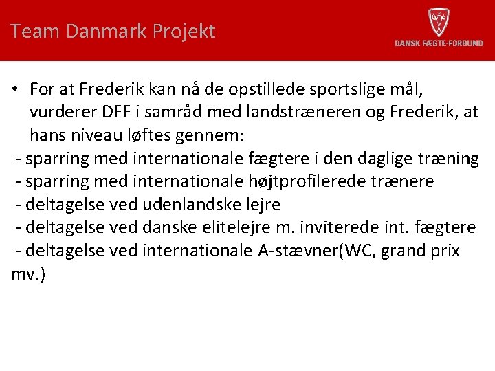 Team Danmark Projekt • For at Frederik kan nå de opstillede sportslige mål, vurderer