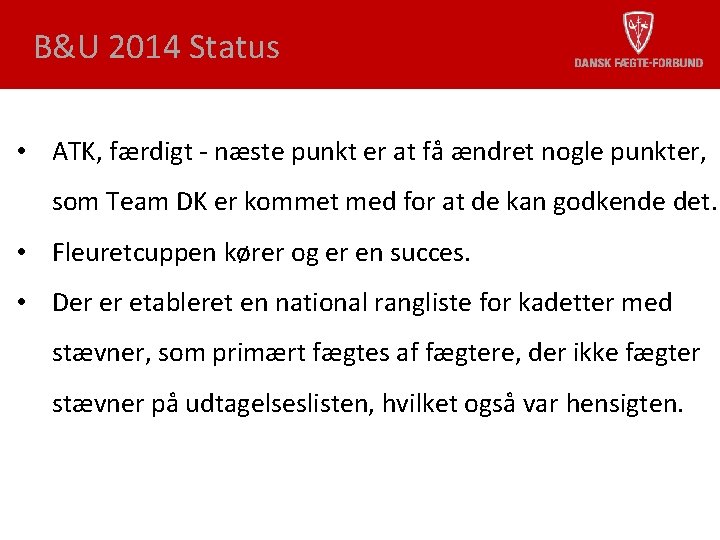 B&U 2014 Status • ATK, færdigt - næste punkt er at få ændret nogle