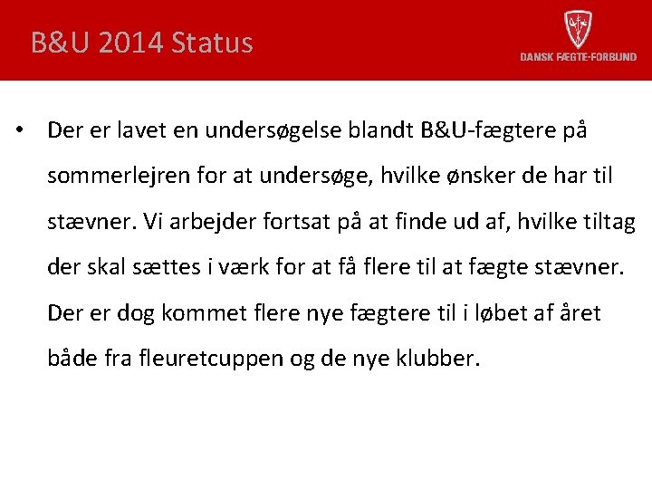 B&U 2014 Status • Der er lavet en undersøgelse blandt B&U-fægtere på sommerlejren for