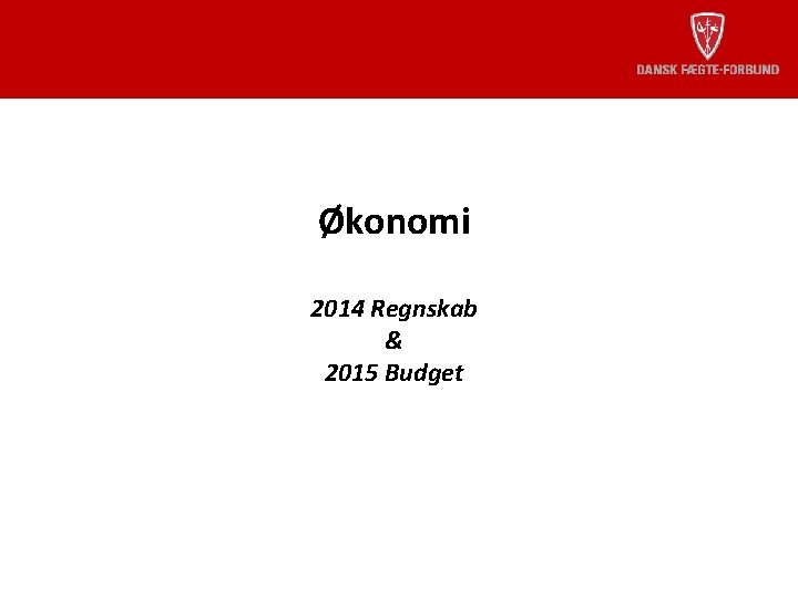 Økonomi 2014 Regnskab & 2015 Budget 