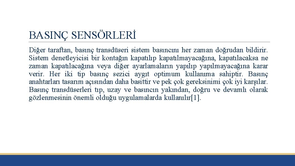 BASINÇ SENSÖRLERİ Diğer taraftan, basınç transdüseri sistem basıncını her zaman doğrudan bildirir. Sistem denetleyicisi