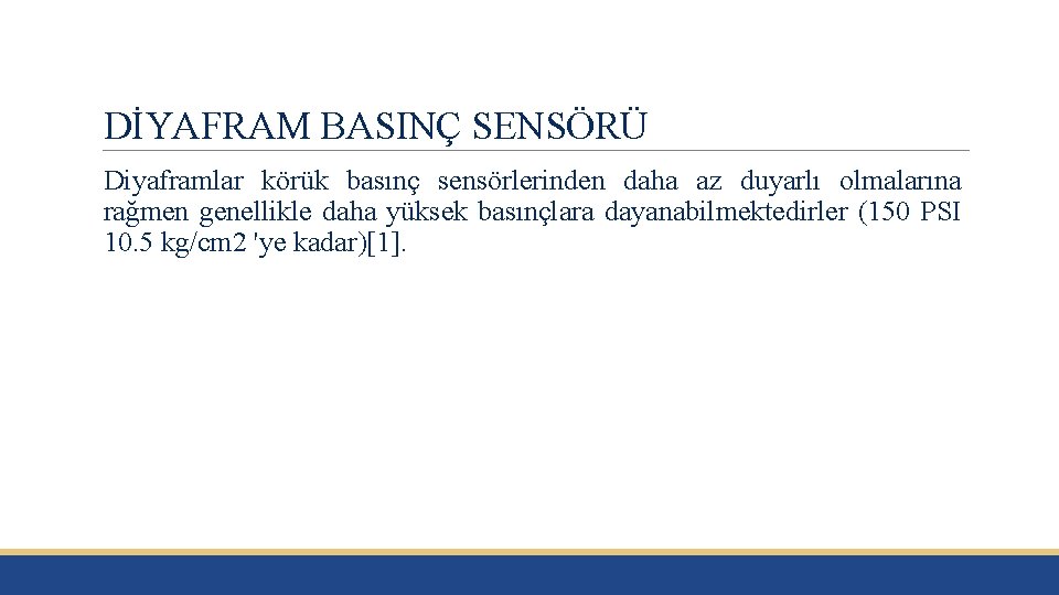 DİYAFRAM BASINÇ SENSÖRÜ Diyaframlar körük basınç sensörlerinden daha az duyarlı olmalarına rağmen genellikle daha