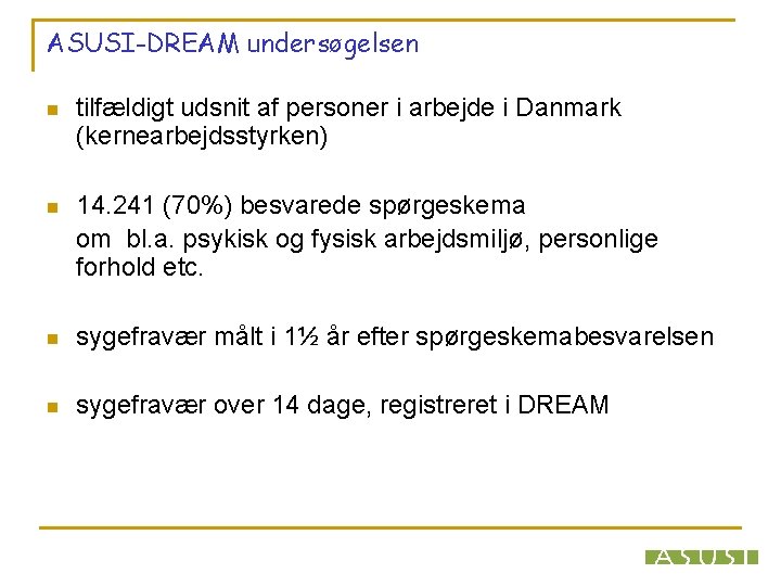 ASUSI-DREAM undersøgelsen n tilfældigt udsnit af personer i arbejde i Danmark (kernearbejdsstyrken) n 14.