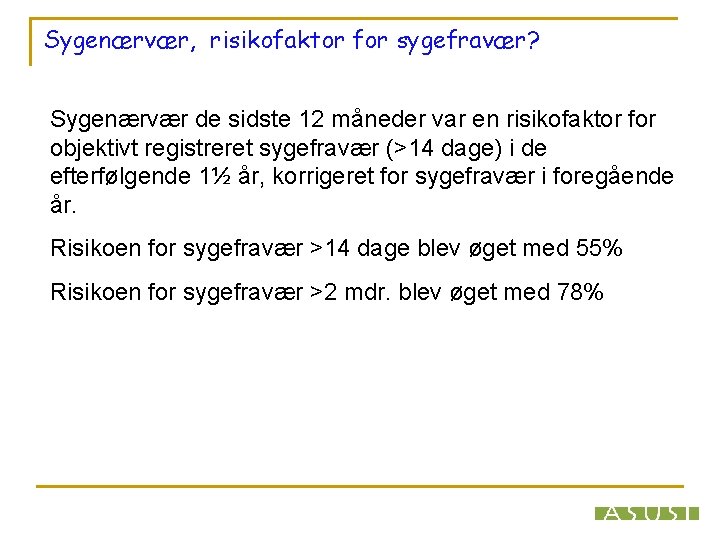 Sygenærvær, risikofaktor for sygefravær? Sygenærvær de sidste 12 måneder var en risikofaktor for objektivt