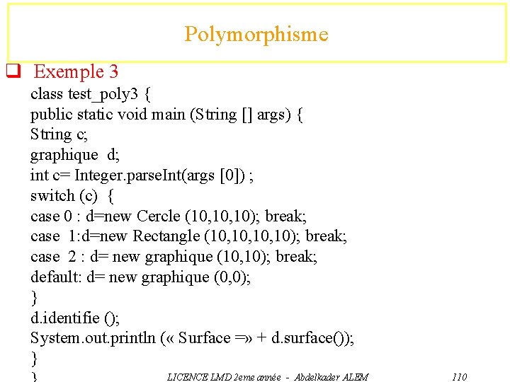 Polymorphisme q Exemple 3 class test_poly 3 { public static void main (String []