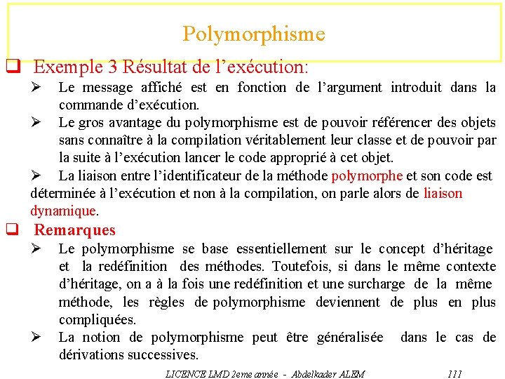 Polymorphisme q Exemple 3 Résultat de l’exécution: Ø Le message affiché est en fonction