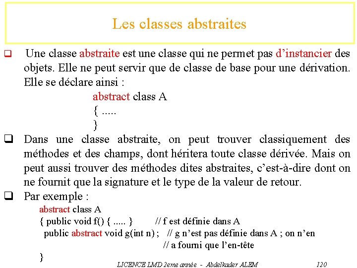 Les classes abstraites Une classe abstraite est une classe qui ne permet pas d’instancier