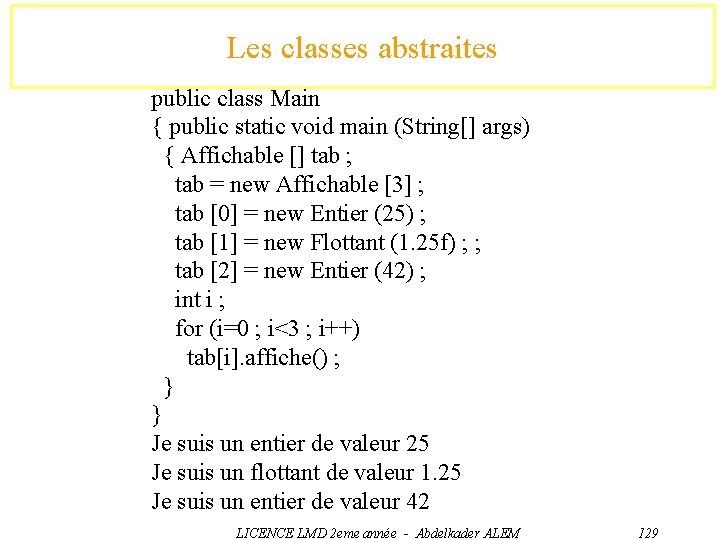 Les classes abstraites public class Main { public static void main (String[] args) {